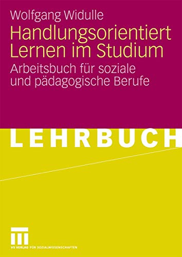 Handlungsorientiert Lernen im Studium: Arbeitsbuch für soziale und pädagogische Berufe (German Edition) von VS Verlag für Sozialwissenschaften